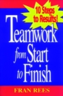 Teamwork from Start to Finish : 10 Steps to Results! - Book