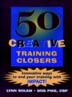 50 Creative Training Closers : Innovative Ways to End Your Training with IMPACT! - Book