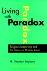 Living with Paradox : Religious Leadership and the Genius of Double Vision - Book