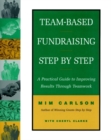 Team-Based Fundraising Step by Step : A Practical Guide to Improving Results Through Teamwork - Book