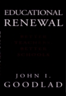 Educational Renewal : Better Teachers, Better Schools - Book