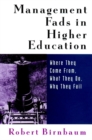 Management Fads in Higher Education : Where They Come From, What They Do, Why They Fail - Book