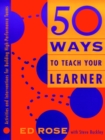 50 Ways to Teach Your Learner : Activities and Interventions for Building High-Performance Teams - Book