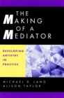 The Making of a Mediator : Developing Artistry in Practice - Book