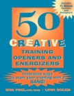 50 Creative Training Openers and Energizers : Innovative Ways to Start Your Training with a Bang! - Book