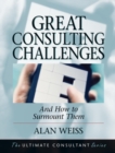 Great Consulting Challenges : And How to Surmount Them - Book