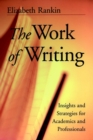 The Work of Writing : Insights and Strategies for Academics and Professionals - Book