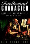 Intellectual Character : What it is, Why it Matters and How to Get it - Book