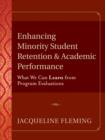 Enhancing Minority Student Retention and Academic Performance : What We Can Learn from Program Evaluations - Book