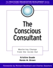 The Conscious Consultant : Mastering Change from the Inside Out - Book