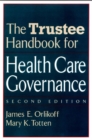 The Trustee Handbook for Health Care Governance - Book