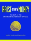 Raise More Money : The Best of the Grassroots Fundraising Journal - Book