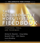 The Collaborative Work Systems Fieldbook : Strategies, Tools, and Techniques - Book