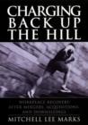 Charging Back Up the Hill : Workplace Recovery After Mergers, Acquisitions and Downsizings - Book