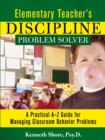 Elementary Teacher's Discipline Problem Solver : A Practical A-Z Guide for Managing Classroom Behavior Problems - Book