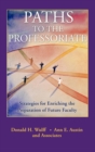 Paths to the Professoriate : Strategies for Enriching the Preparation of Future Faculty - Book