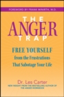 The Anger Trap : Free Yourself from the Frustrations that Sabotage Your Life - Book