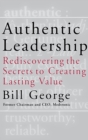 Authentic Leadership : Rediscovering the Secrets to Creating Lasting Value - Book