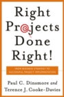 Right Projects Done Right : From Business Strategy to Successful Project Implementation - Book