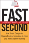 Fast Second : How Smart Companies Bypass Radical Innovation to Enter and Dominate New Markets - Book