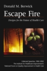 Escape Fire : Designs for the Future of Health Care - eBook