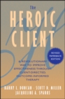 The Heroic Client : A Revolutionary Way to Improve Effectiveness Through Client-Directed, Outcome-Informed Therapy - eBook