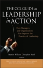The CCL Guide to Leadership in Action : How Managers and Organizations Can Improve the Practice of Leadership - Book