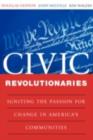 Civic Revolutionaries : Igniting the Passion for Change in America's Communities - eBook