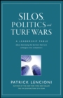 Silos, Politics and Turf Wars : A Leadership Fable About Destroying the Barriers That Turn Colleagues Into Competitors - Book