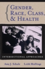 Gender, Race, Class and Health : Intersectional Approaches - Book