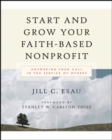 Start and Grow Your Faith-Based Nonprofit : Answering Your Call in the Service of Others - Book
