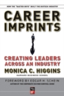 Career Imprints : Creating Leaders Across An Industry - Book