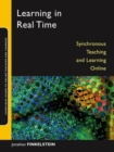 Learning in Real Time : Synchronous Teaching and Learning Online - Book