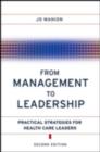 From Management to Leadership : Practical Strategies for Health Care Leaders - eBook