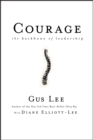 Courage : The Backbone of Leadership - Book