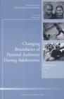 Changing Boundaries of Parental Authority During Adolescence : New Directions for Child and Adolescent Development, Number 108 - Book
