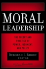 Moral Leadership : The Theory and Practice of Power, Judgment and Policy - Book