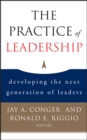 The Practice of Leadership : Developing the Next Generation of Leaders - Book