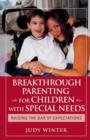 Breakthrough Parenting for Children with Special Needs : Raising the Bar of Expectations - eBook