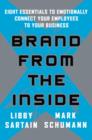 Brand From the Inside : Eight Essentials to Emotionally Connect Your Employees to Your Business - eBook