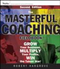 The Masterful Coaching Fieldbook : Grow Your Business, Multiply Your Profits, Win the Talent War! - Book