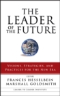 The Leader of the Future 2 : Visions, Strategies, and Practices for the New Era - Book