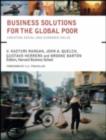 Business Solutions for the Global Poor : Creating Social and Economic Value - V. Kashturi Rangan