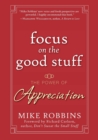 Focus on the Good Stuff : The Power of Appreciation - Book