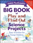 Janice VanCleave's Big Book of Play and Find Out Science Projects - Book