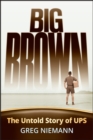 Big Brown : The Untold Story of UPS - Book