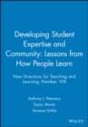 Developing Student Expertise and Community: Lessons from How People Learn : New Directions for Teaching and Learning, Number 108 - Book