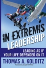 In Extremis Leadership : Leading As If Your Life Depended On It - Book