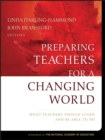 Preparing Teachers for a Changing World : What Teachers Should Learn and Be Able to Do - Book