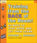 Training From the Back of the Room! : 65 Ways to Step Aside and Let Them Learn - Book